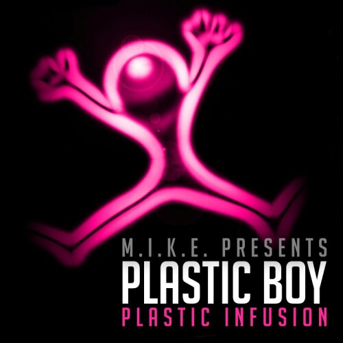 M.I.K.E. pres. Plastic Boy - Plastic Infusion