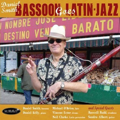 Daniel Smith. Bassoon Goes Latin-Jazz 