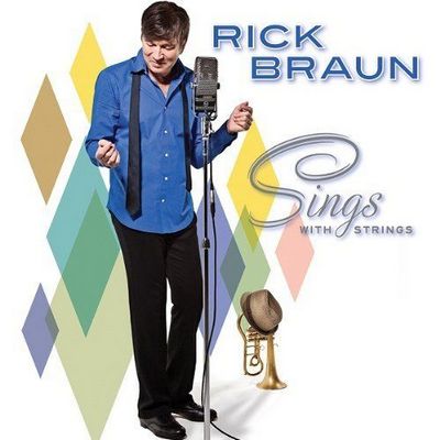 Rick Braun. Sings With Strings