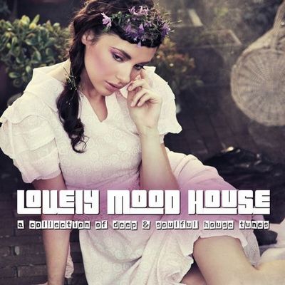 Lovely Mood House 2. A Collection Of Deep & Soulful House Tunes