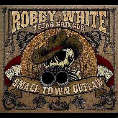Robby White. Small Town Outlaw 