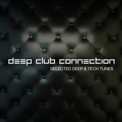 Deep Club Connection. Selected Deep & Tech Tunes Volume 3 