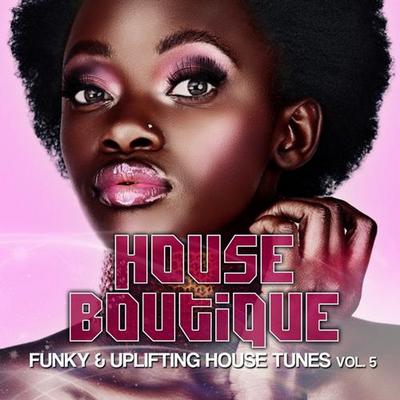 House Boutique Vol 5. Funky & Uplifting House Tunes 