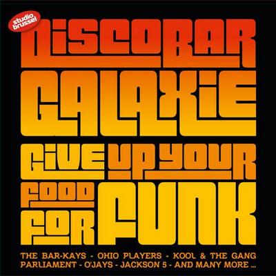 Discobar Galaxie Give Up Your Food For Funk (2012)