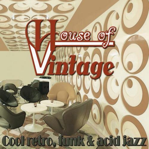 House Of Vintage. Cool Retro Funk & Acid Jazz (2010)
