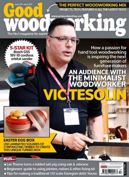 Good Woodworking №4 317 апрель April 2017 UK