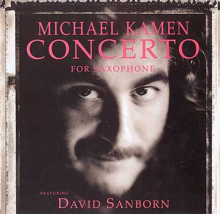 Michael Kamen featuring David Sanborn - Concerto For Saxophone (1990)