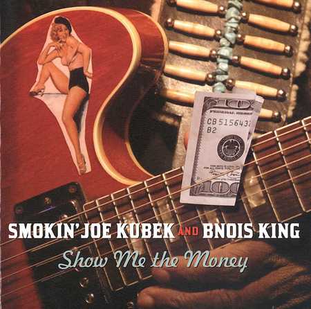 Smokin' Joe Kubek & Bnois King - Show Me the Money (2004)