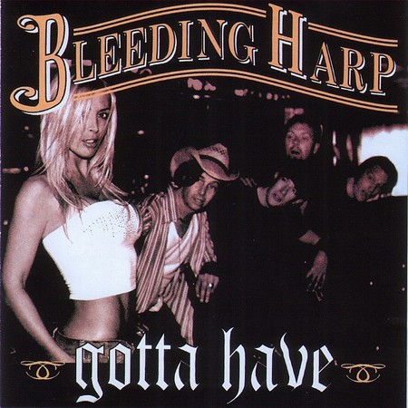 Bleeding Harp - Gotta Have (2004)