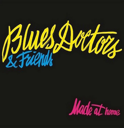 Blues Doctors - Made At Home (2015)