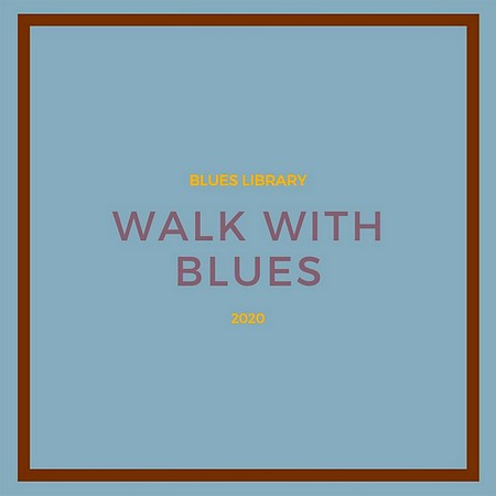 Blues Library - Walk With Blues (2020)