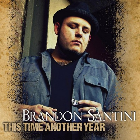 Brandon Santini - This Time Another Year (2013)