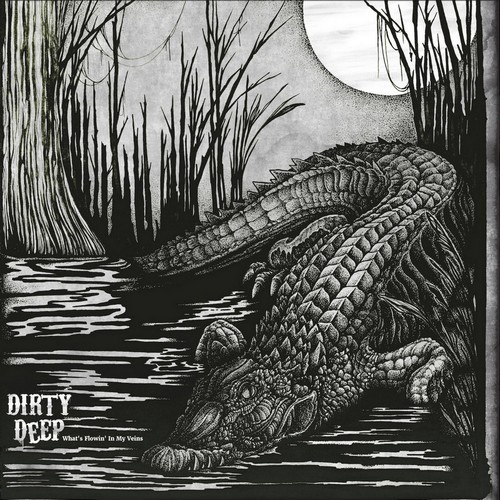 Dirty Deep - What's Flowin' In My Veins (2017)