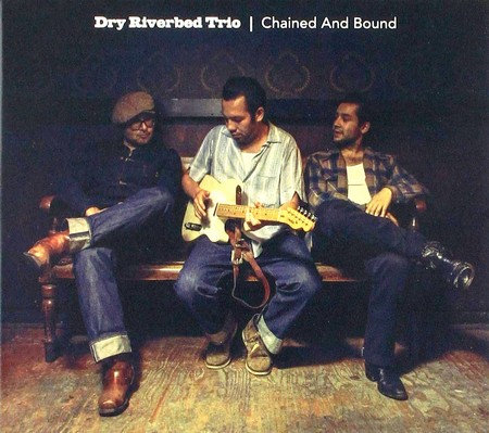 Dry Riverbed Trio - Chained And Bound (2019)