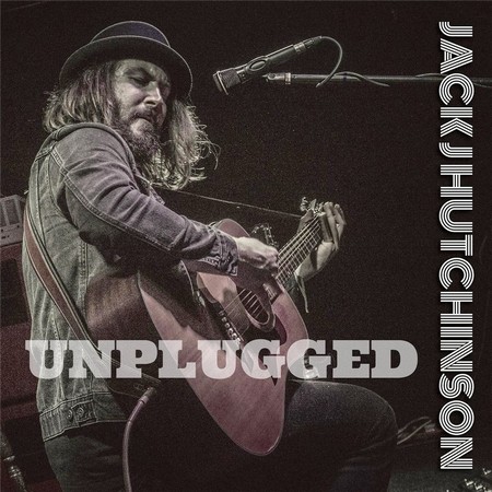Jack J Hutchinson - Unplugged (2014)
