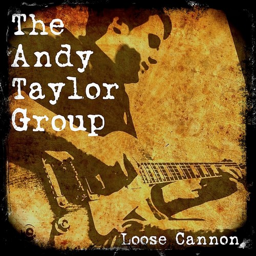 The Andy Taylor Group - Loose Cannon (2019)