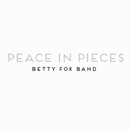 Betty Fox Band - Peace In Pieces (2020)
