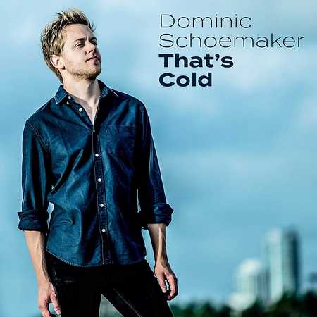 Dominic Schoemaker - That's Cold (2018)