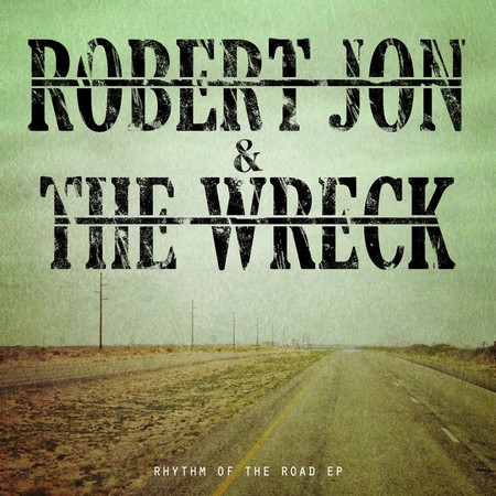 Robert Jon & The Wreck - Rhythm Of The Road EP (2013)