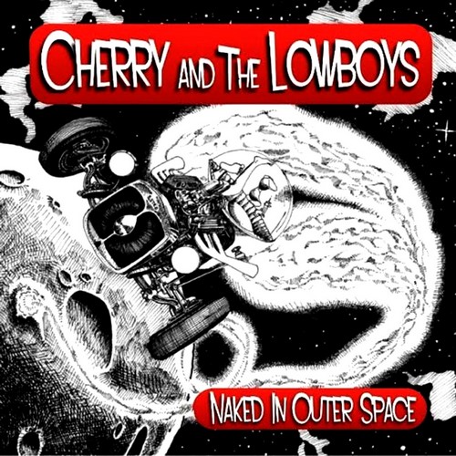 Cherry & The Lowboys - Naked In Outer Space (2016)