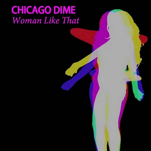 Chicago Dime - Woman Like That (2018)