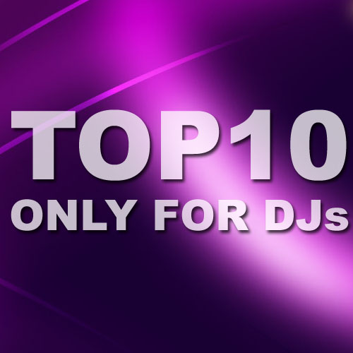 Top 10 Only For Djs