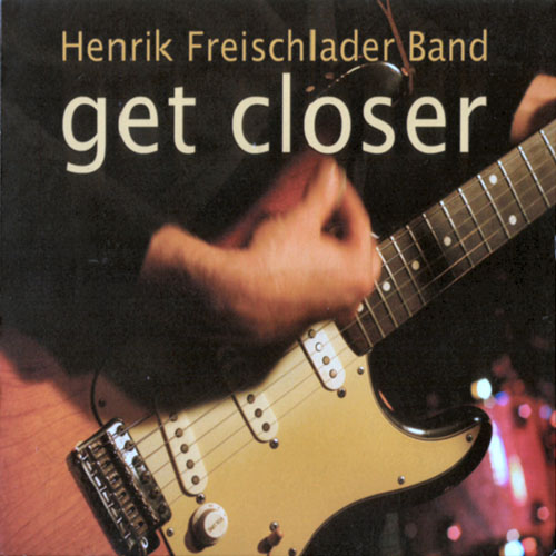 Henrik Freischlader Band. Get Closer (2007)