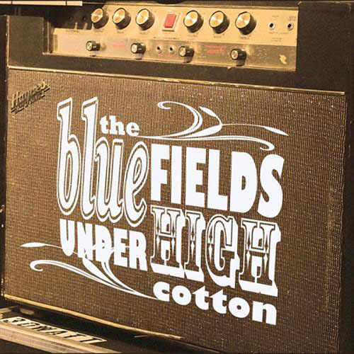 The Bluefields. Under High Cotton (2014)