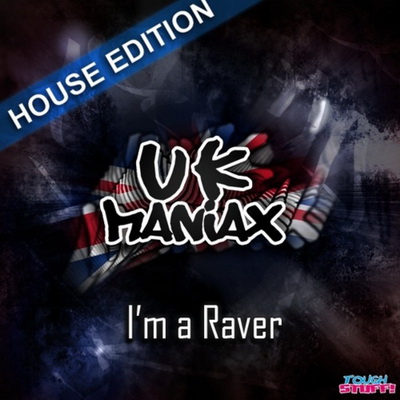 UK Maniax - I'm A Raver (House Edition) 