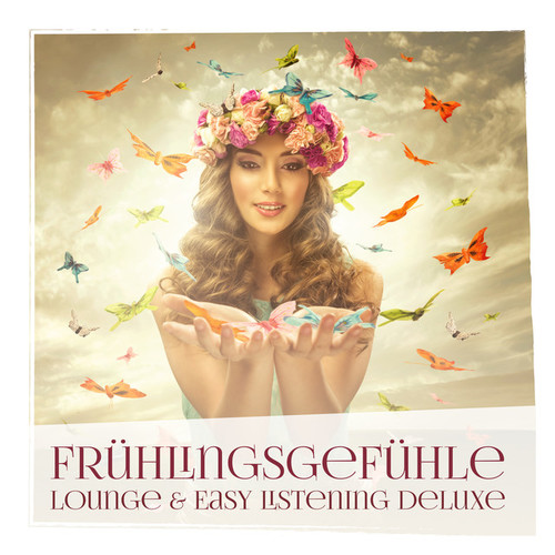 Fruhlingsgefuhle: Lounge and Easy Listening Deluxe