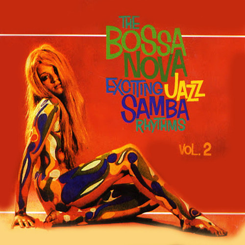 The Bossa Nova: Exciting Jazz Samba Rhythms Vol.2
