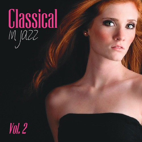 Classical in Jazz Vol.2: New Jazz Version of Classical Masterpieces