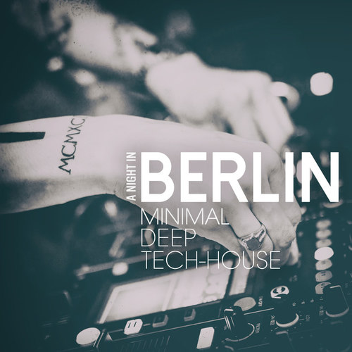 A Night in Berlin: Minimal Deep and Tech-House