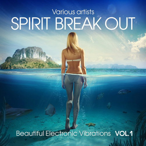 Spirit Break out: Beautiful Electronic Vibrations Vol.1