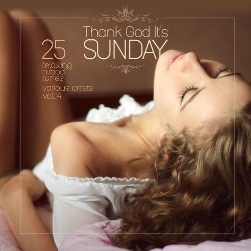 Thank God Its Sunday: 25 Relaxing Mood Tunes Vol.4