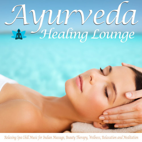 Ayurveda Healing Lounge: Relaxing Spa Chill Music
