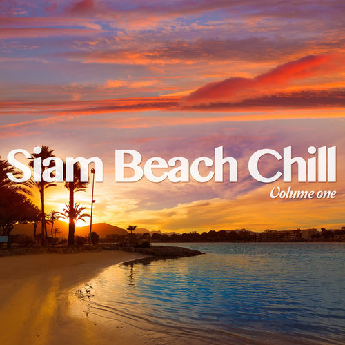 Siam Beach Chill Vol.1: Finest Exotic Chill Out Beats