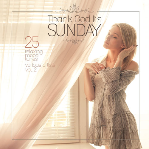 Thank God Its Sunday: 25 Relaxing Mood Tunes Vol.2
