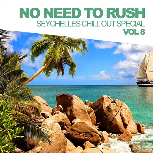 No Need To Rush Vol.8: Seychelles Chill Out Special