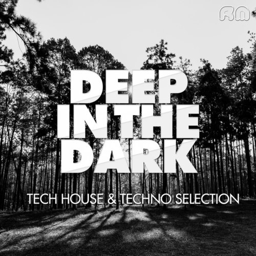 Deep In The Dark: Tech House and Techno Selection