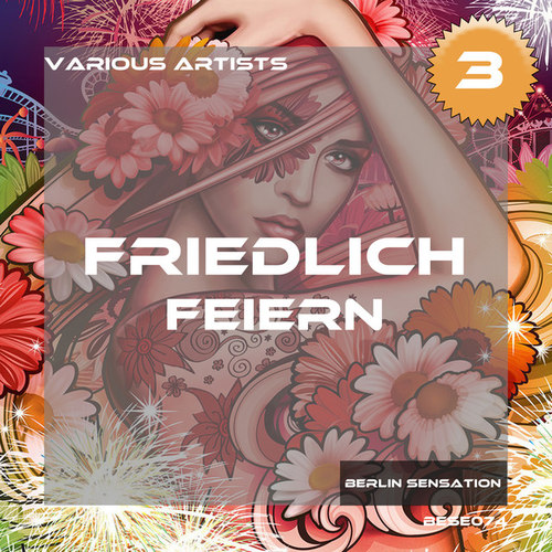 Friedlich Feiern Vol.3: The Deep House and Tech House Collection