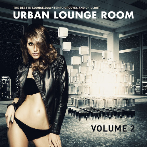 Urban Lounge Room Vol.2: The Best In Lounge Downtempo Grooves And Chill Out