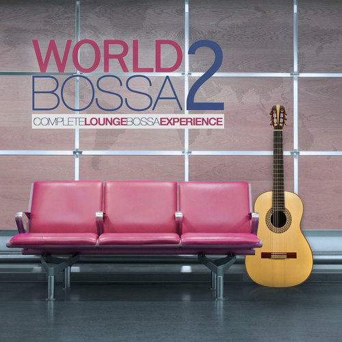 World Bossa Vol.2: Complete Lounge Bossa Experience