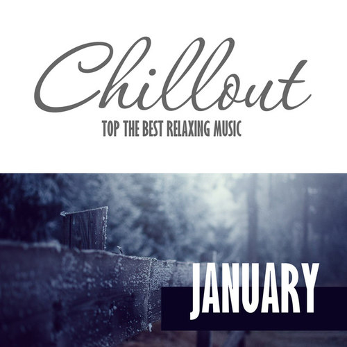 Chillout January 2017: Top 10 January Relaxing Chill Out and Lounge Music