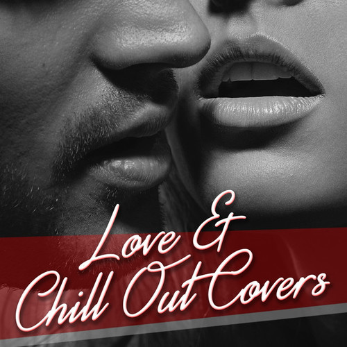 Love and Chill Out Covers