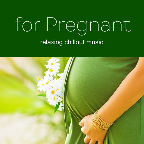 Music for Pregnant Women: Soft Relaxing Chill for those expecting a baby