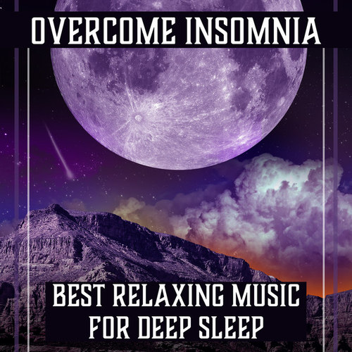 Overcome Insomnia: Best Relaxing Music for Deep Sleep