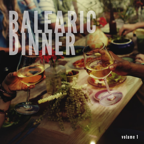 Balearic Dinner Vol.1: Island Chill Dream Dinner Tunes