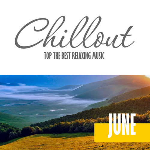 Chillout June 2017. Top 10 Summer Relaxing Chill Out and Lounge Music