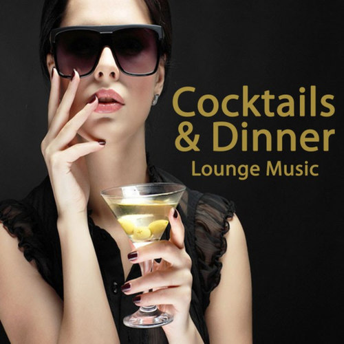 Cocktails and Dinner Lounge Music: The Best of Extraordinary Chillout Lounge and Downbeat